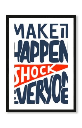 PNG poster with hand drawn unique lettering design element for wall art, decoration, t-shirt prints. Make it happen, shock everyone. Sport motivational quote, handwritten typography.  