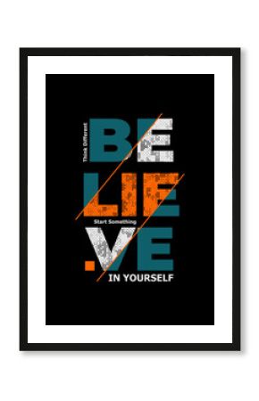 Believe yourself, abstract typography motivational quotes modern design slogan. Vector illustration graphics for print t shirt, apparel, background, poster, banner, postcard or social media content.