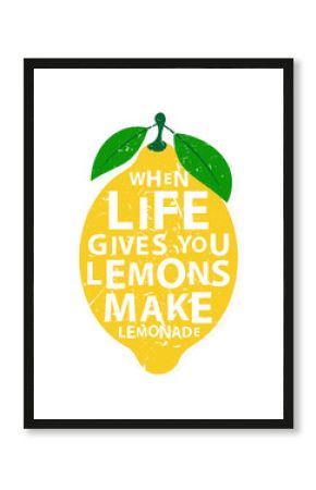 When life gives you lemons, make lemonade - motivational  quote
