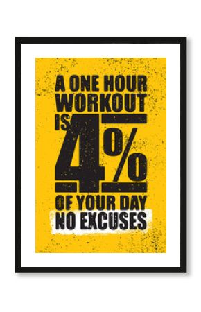 A One Hour Workout Is 4 Percent Of Your Day. No Excuses. Inspiring Workout and Fitness Gym Motivation Quote Illustration