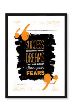 Inspiring motivation quote about fear and success. Vector typography poster and t-shirt design, office decor. Distressed background