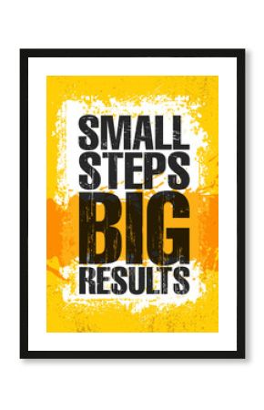 Small Steps. Big Results. Inspiring Creative Motivation Quote Poster Template. Vector Typography Banner Design Concept