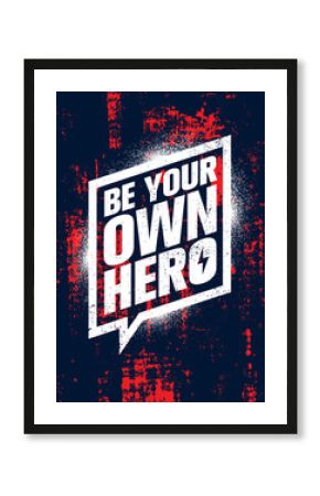 Be Your Own Hero. Inspiring Workout and Fitness Gym Motivation Quote Illustration Sign. Creative Strong Sport Vector