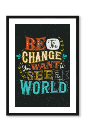 Be the change you want concept vintage lettering quote