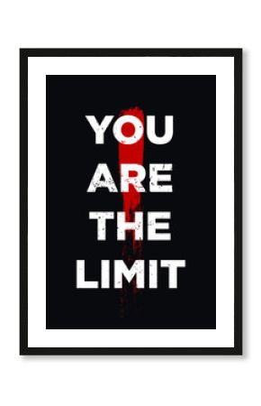 your are the limit bold motivation quotes vector design