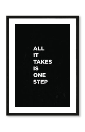 all it takes is one step motivational quotes or proverb