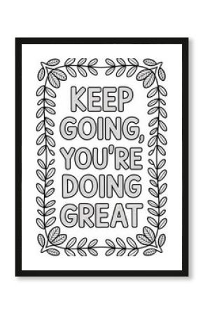 Coloring page keep going you're doing great with floral border isolated on white background