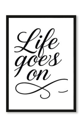 Elegant calligraphy quote: life goes on script