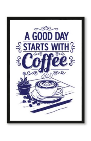 Vector art of a good day starts with coffee text and illustration