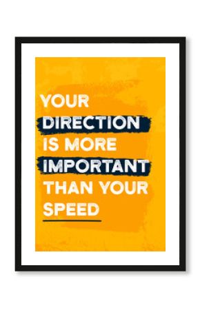 Your direction is more important than your speed Poster design, motivational quote, abstract template