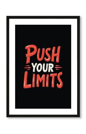 Best Inspirational Typography Quotes, Push Your Limits, Rough Distressed Motivation Poster T shirt Design Concept for Gym Fitness Workout