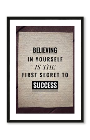 Motivational and inspirational quotes quotes - Believing in yourself is the first secret to success. With vintage styled background.