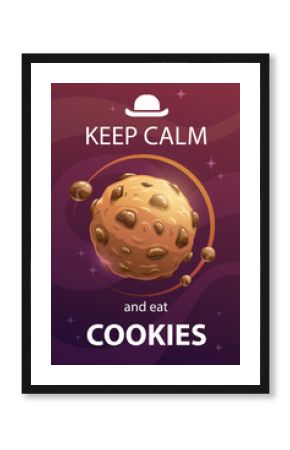 Keep calm and eat cookies. Funny motivation creative poster with sweet planet.