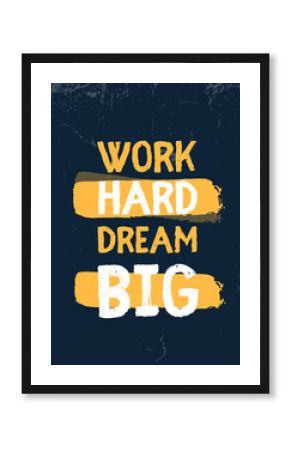 Work hard Dream Big quote in hipster style on dark background. Grunge vector illustration. Abstract typography motivation concept.