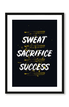 sweat, sacrifice, success, gym motivation quotes. apparel tshirt design. grunge brush style illustration