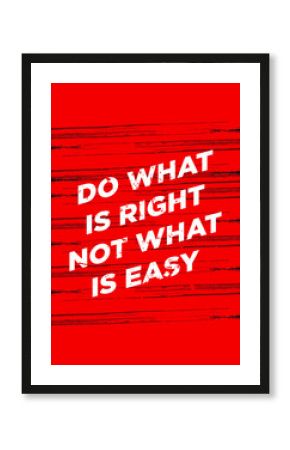 do what is right, not easy. motivation quotes. apparel tshirt design. grunge brush style illustration