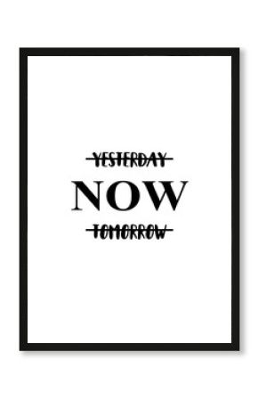 The time is now. Motivational quote poster.
