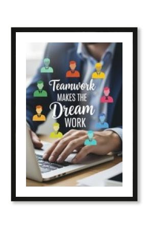 Man typing on laptop with colorful people icons and teamwork makes the dream work text collaboration