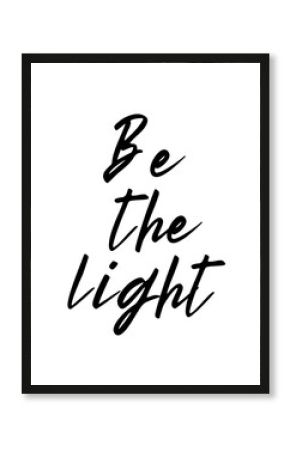 Be The Light - Printable Wall Art, Motivational Quotes Art, Inspirational Quote Poster, Positive Word Art, Digital Download Prints