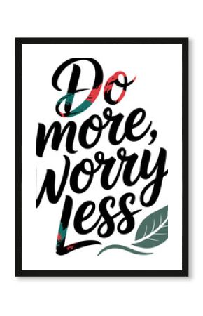 Vector art of motivational quote do more, worry less in stylish calligraphy with decorative elements, encouraging a positive mindset