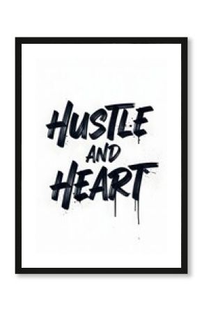 Inspirational graffiti art with bold black lettering on a white background displaying the phrase 'Hustle and Heart' emphasizing motivation and determination
