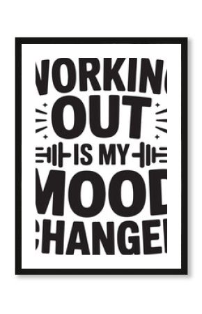 Working out is my mood changer fitness motivation quote design illustration