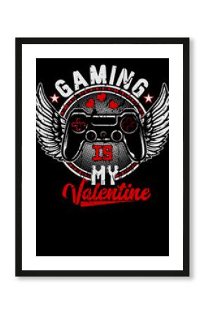 Gaming is my valentine T-shirt Design for Gaming lovers