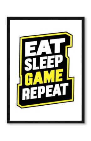 Eat Sleep Game Repeat. Trendy slogan for gamer player video game.  