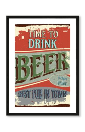 vintage shabby slightly rusty advertising banner. time to drink beer. best pub in town. vector illustration