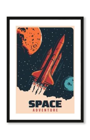 Space rocket in flight between planets, galaxy spaceship or shuttle vector retro poster. Space adventure and spacecraft rocket startup to universe exploration, spaceman flight and planets exploration