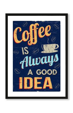 Coffee is always a good  idea retro poster
