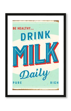 Vintage metal sign - Be Healthy Drink Milk Daily - Vector EPS10. Grunge and rusty effects can be easily removed for a cleaner look.