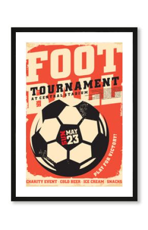 Football tournament retro poster advertisement on old paper background. Vintage banner design for sports event.  Grunge ball graphic soccer vector illustration.