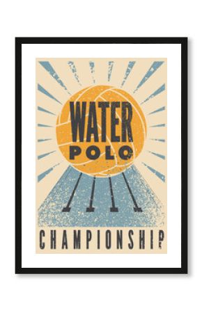 Water Polo Championship typographical vintage grunge style poster design. Retro vector illustration.