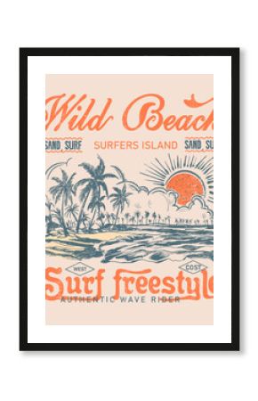 wild beach surf freestyle summer slogan graphic design, sunshine beach illustration, tropical print design, surfers island,  summer retro artwork, palm tree beach with sea  side, summer t-shirt design
