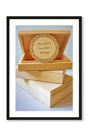 Engrave Thoughts become things on wooden boxes