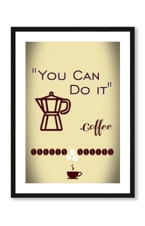 You can do it. Coffee