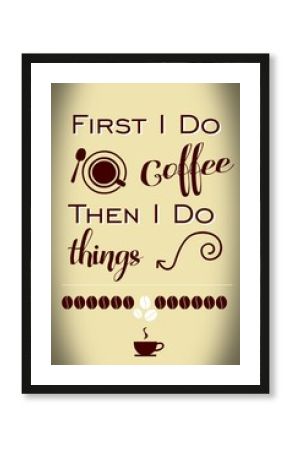 First I do coffe, then I do things