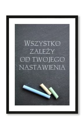 Wszystko zależy o Twojego nastawienia