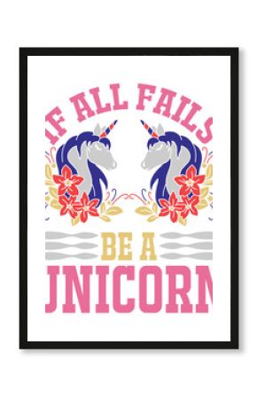 If All Fails, Be A Unicorn