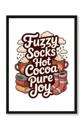 Poster with a fuzzy socks hot cocoa pure joy written on it