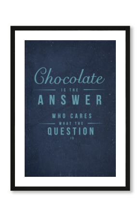 motivational  vintage poster  Chocolate is the answer