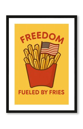 Celebrate American Spirit with this Whimsical Graphic: Golden French Fries in a Red Container with a USA Flag, Featuring 'FREEDOM' and 'FUELED BY FRIES.' Perfect for Patriots, Food Lovers, and Indepen