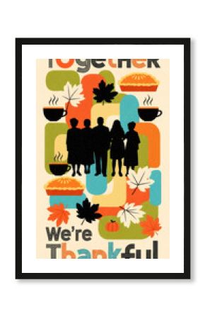 Family silhouette with cups of hot drink and pie, autumn leaves, and text Together Were Thankful. Thanksgiving day greeting card.