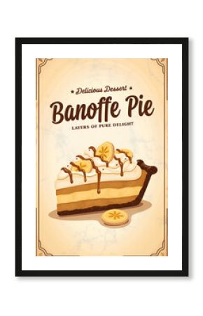 A retro-style poster showcasing a delicious banoffee pie, featuring its signature layers of banana, toffee, and whipped cream, captured in a warm, nostalgic aesthetic