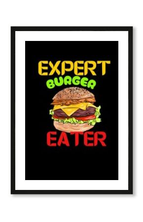 Expert Burger Eater. A perfect Gift For Burgers Lovers And Their Family Members 