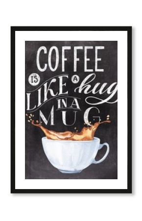 Coffee is like a hug in a mug hand lettering on black chalkboard background with colourful black coffee cup drawing. Chalk vintage design.
