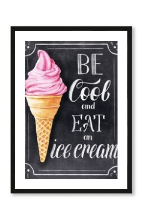 Be cool and eat an ice cream chalk hand lettering with illustration on chalkboard background. Vintage type illustration.