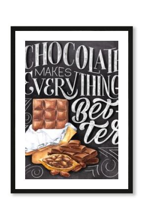 Chocolate makes everything better chalk hand lettering with colorful illustration on black chalkboard background. Food vintage design.