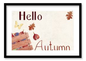 Lettering Hello Autumn, wooden crate filled with figs, oak leaves, and butterfly watercolor autumn template on beige. Seasonal harvest illustration for posters, greeting cards, invitations, fall decor